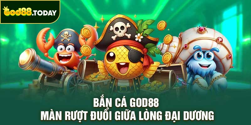 Bắn Cá GOD88